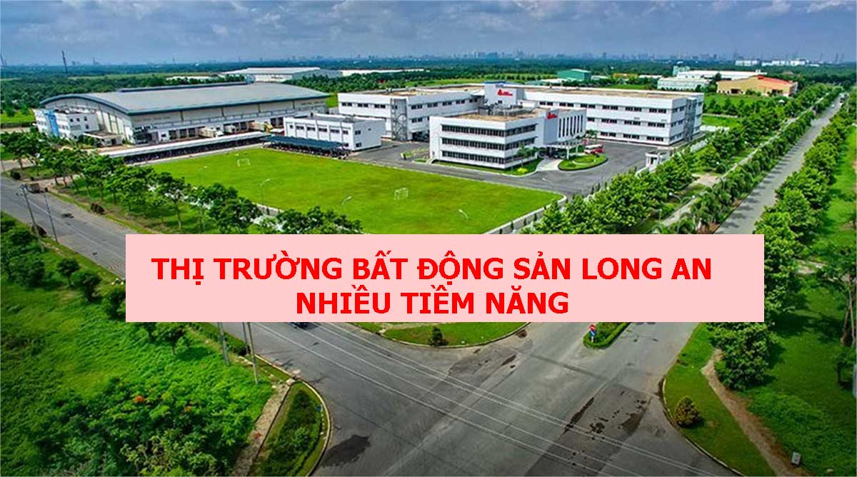 Phân tích và nhận định thị trường bất động sản Long An giai đoạn 2021 - 2025